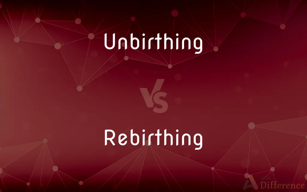 Unbirthing vs. Rebirthing — What's the Difference?