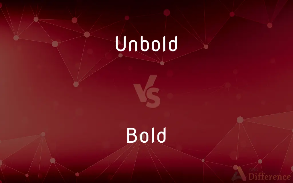 Unbold vs. Bold — What's the Difference?