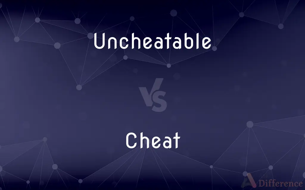 Uncheatable vs. Cheat — What's the Difference?