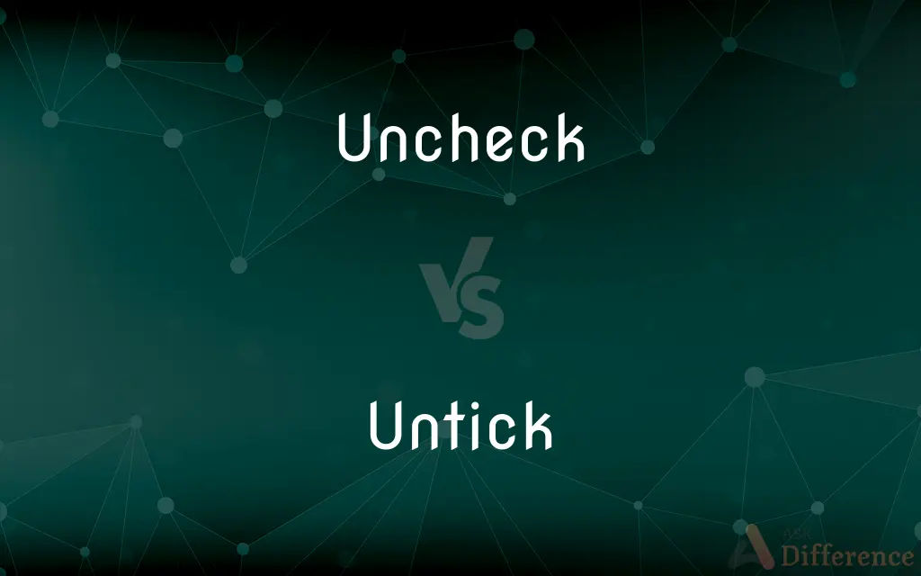 Uncheck vs. Untick — What's the Difference?