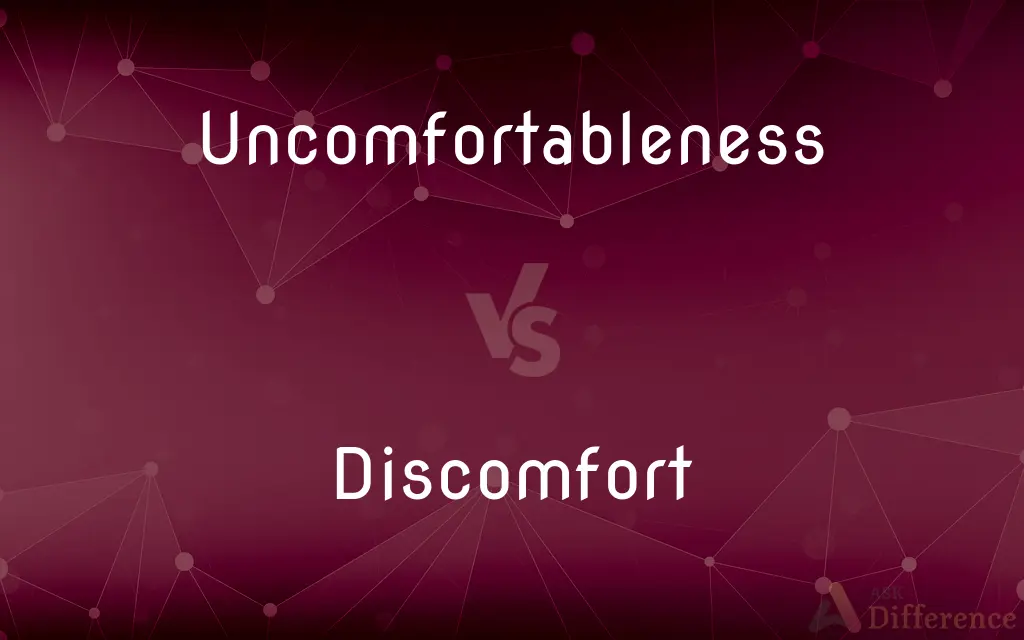 Uncomfortableness vs. Discomfort — What's the Difference?