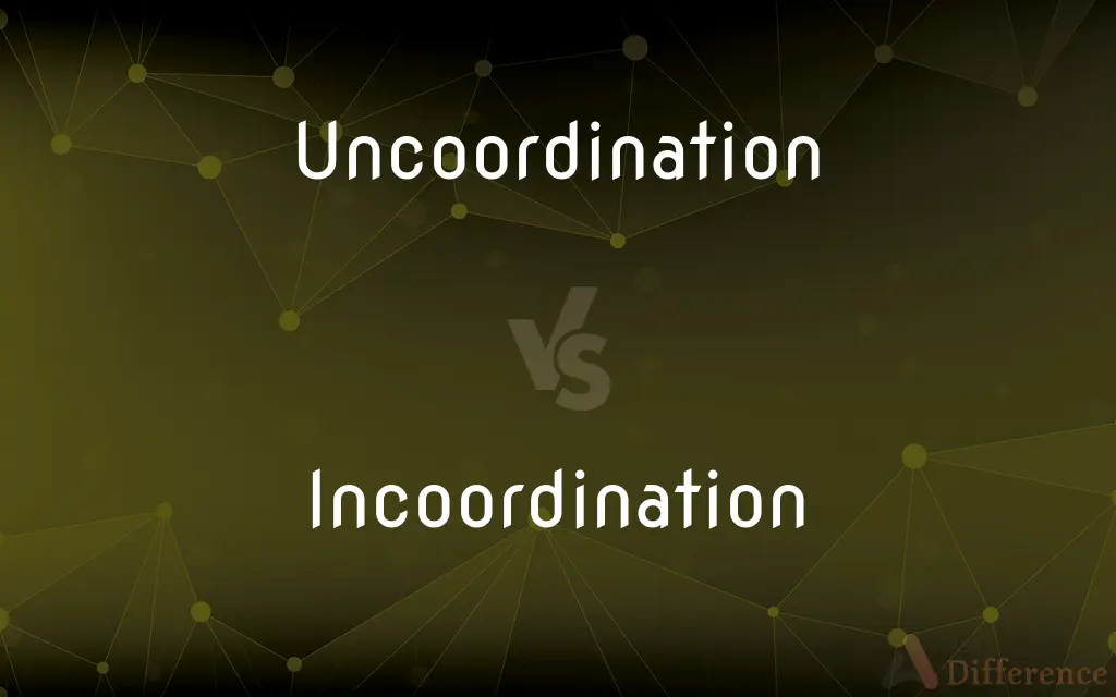 Uncoordination vs. Incoordination — What's the Difference?