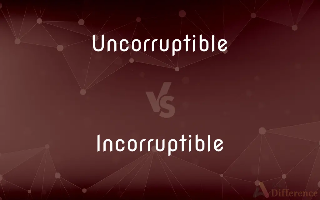 Uncorruptible vs. Incorruptible — Which is Correct Spelling?