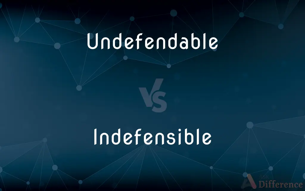Undefendable vs. Indefensible — What's the Difference?