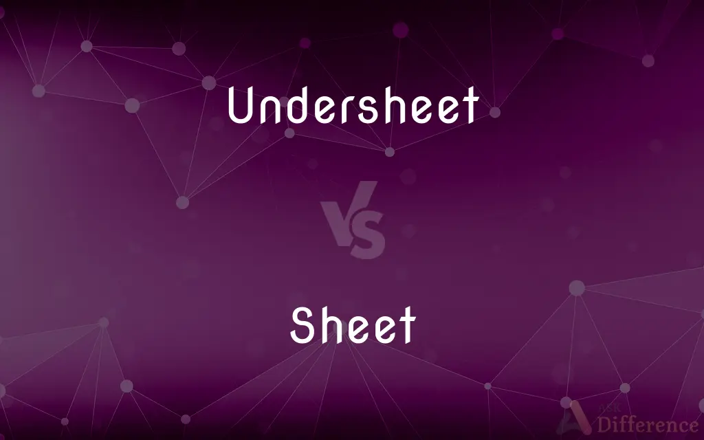 Undersheet vs. Sheet — What's the Difference?