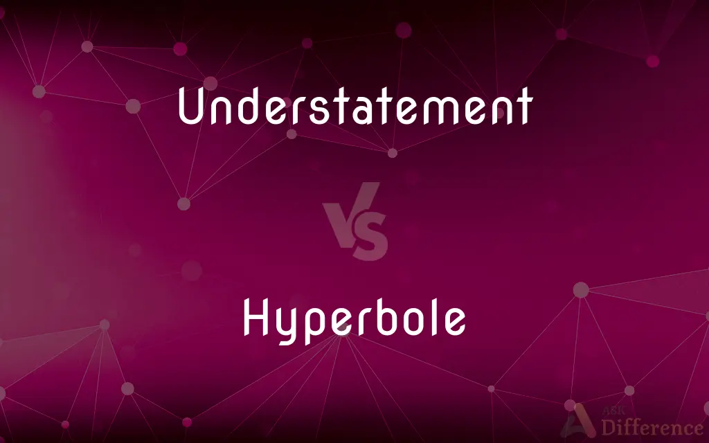 Understatement vs. Hyperbole — What's the Difference?