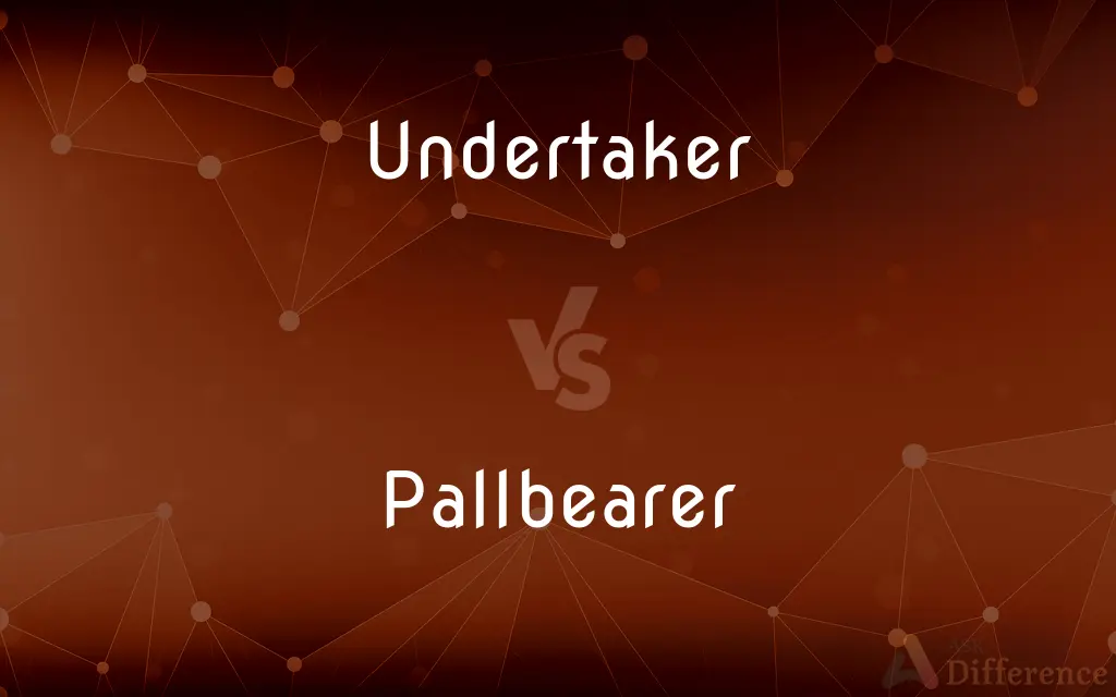 Undertaker vs. Pallbearer — What's the Difference?