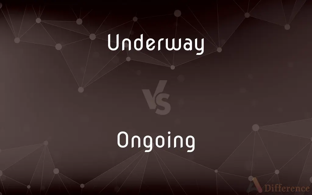 Underway vs. Ongoing — What's the Difference?