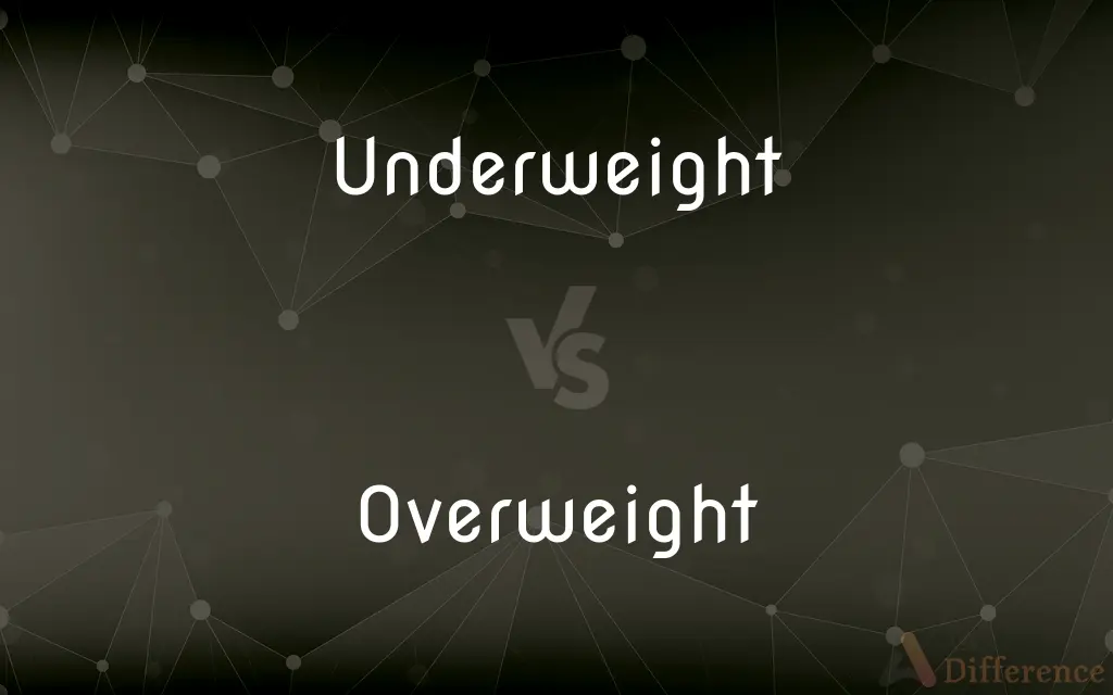 Underweight vs. Overweight — What's the Difference?
