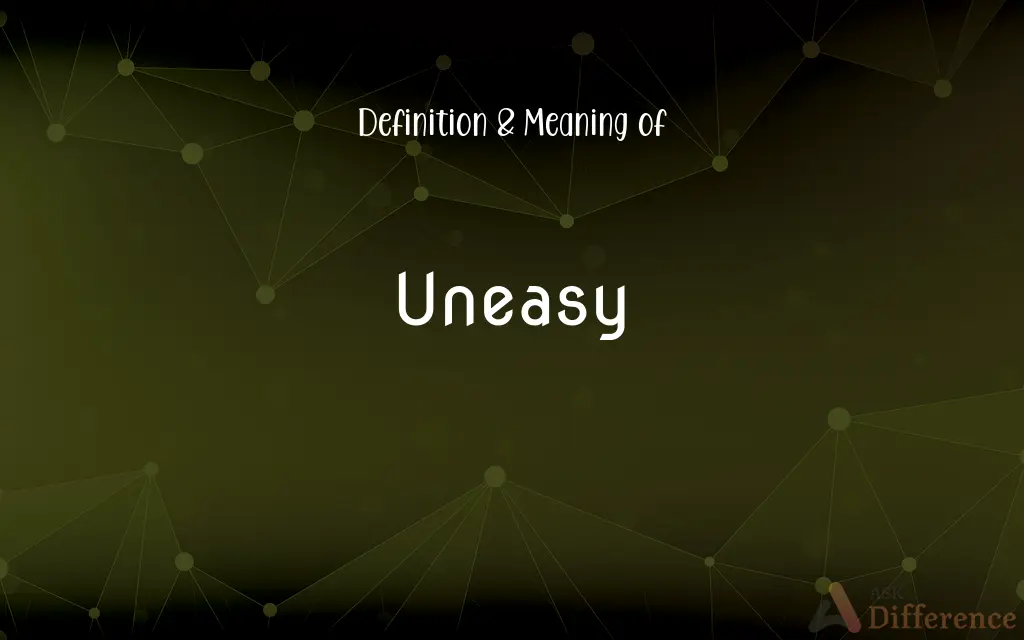 Uneasy
