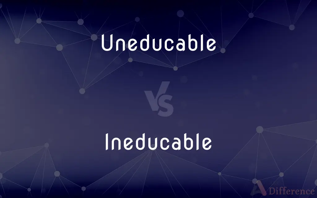 Uneducable vs. Ineducable — What's the Difference?