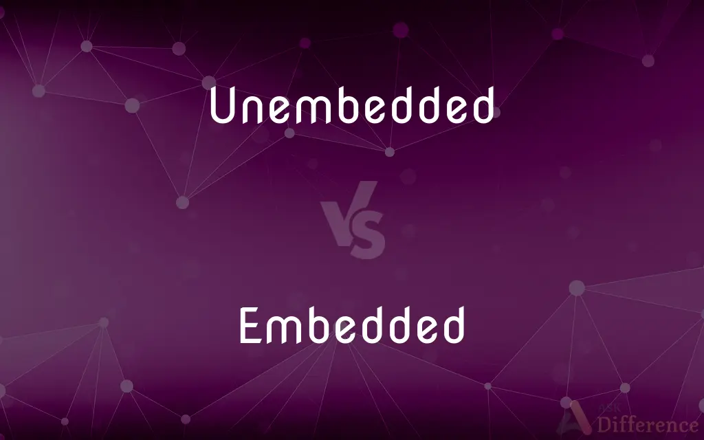 Unembedded vs. Embedded — What's the Difference?
