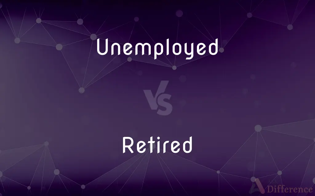Unemployed vs. Retired — What's the Difference?