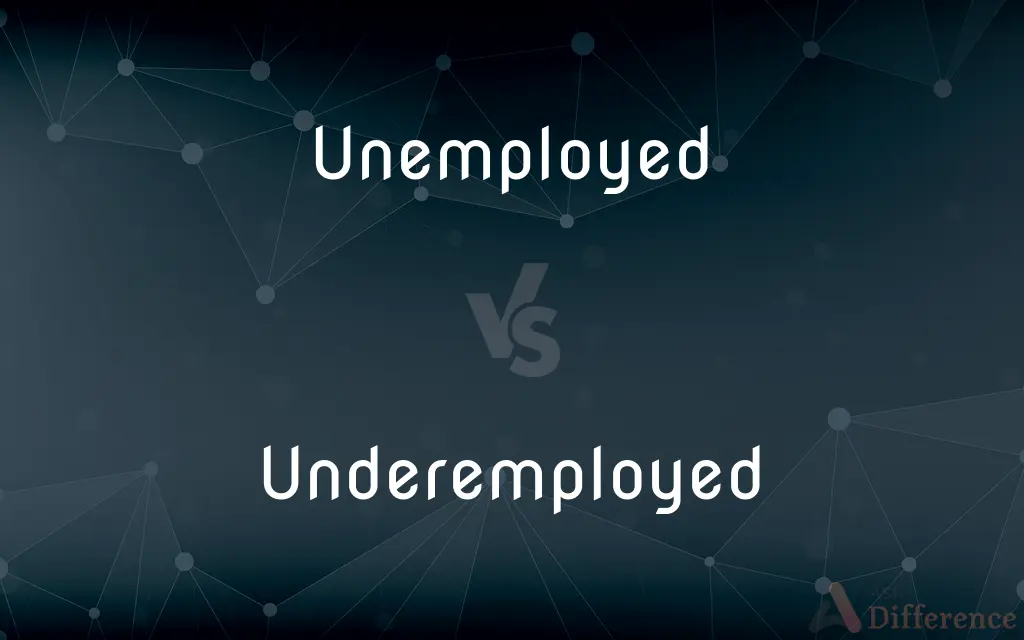 Unemployed vs. Underemployed — What's the Difference?