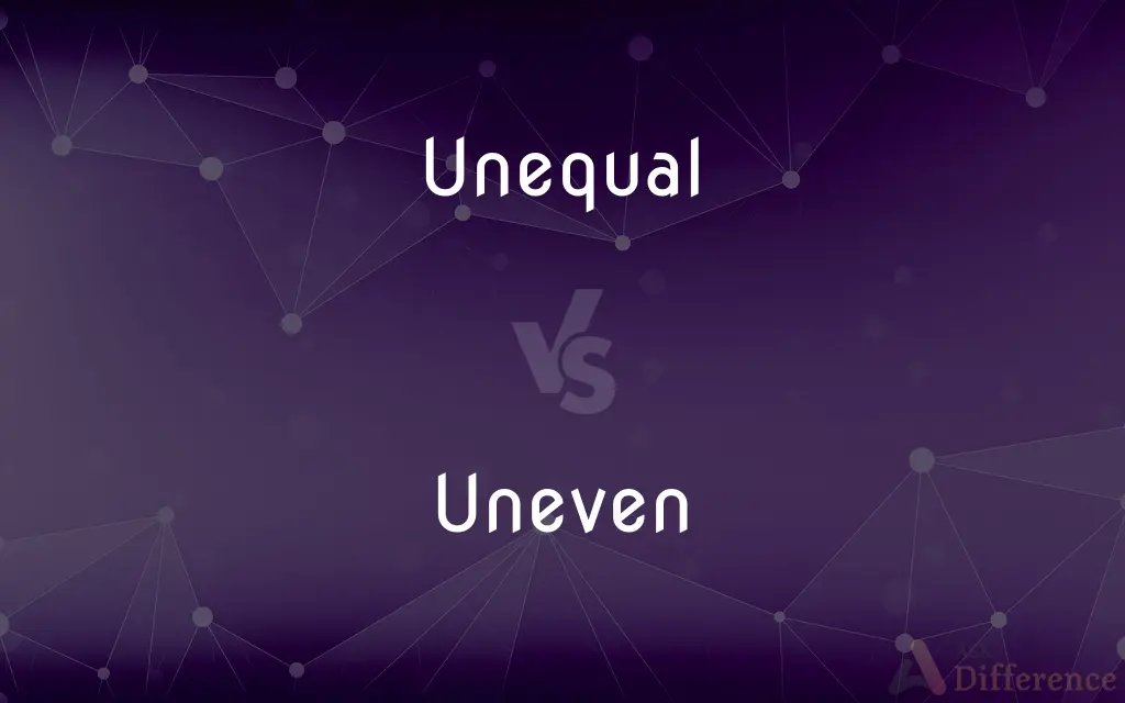 Unequal vs. Uneven — What's the Difference?