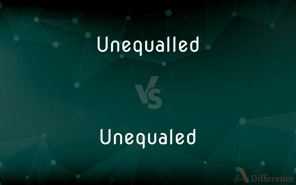 Unequalled vs. Unequaled — What's the Difference?