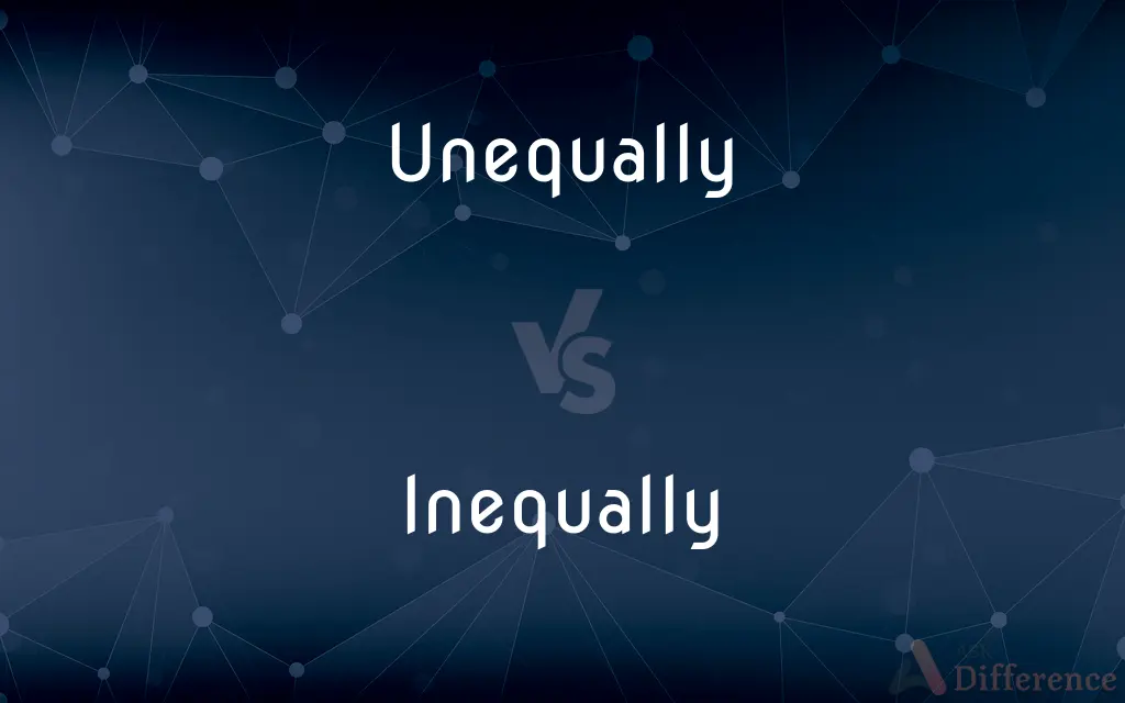 Unequally vs. Inequally — What's the Difference?