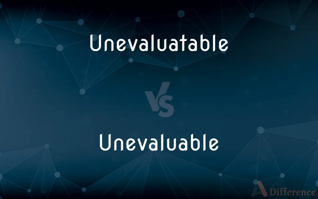 Unevaluatable vs. Unevaluable — What's the Difference?