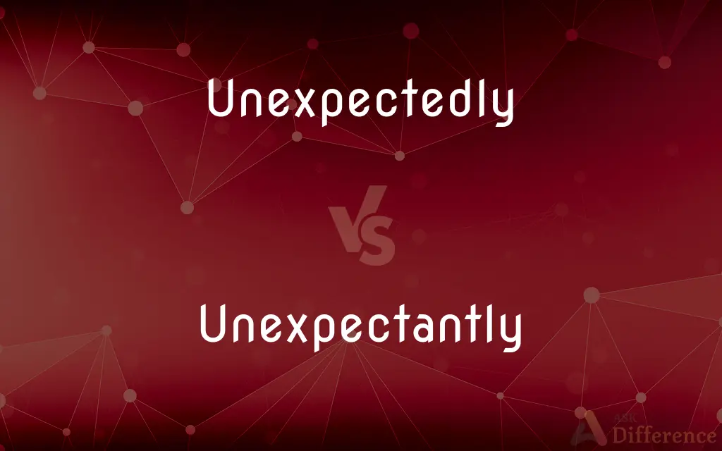 Unexpectedly vs. Unexpectantly — What's the Difference?