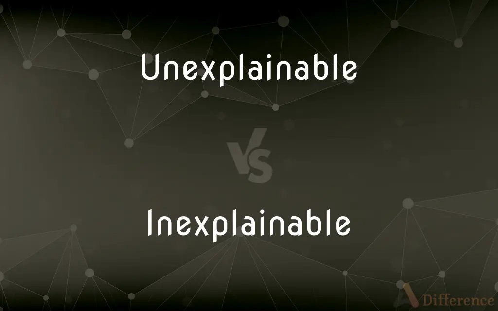 Unexplainable vs. Inexplainable — What's the Difference?