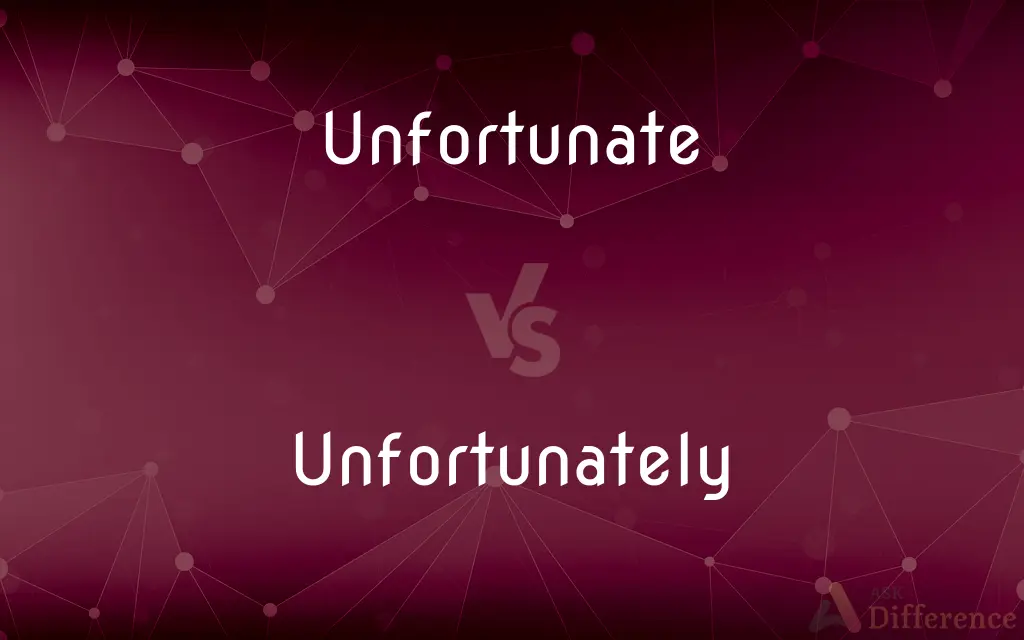Unfortunate vs. Unfortunately — What's the Difference?