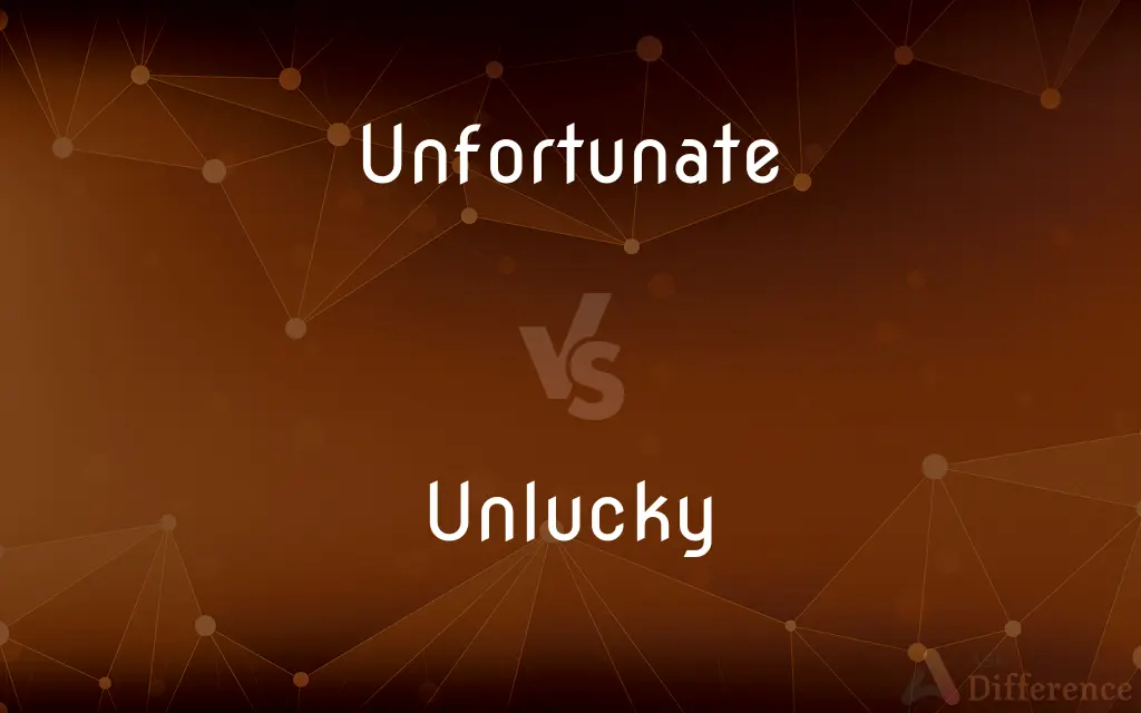Unfortunate vs. Unlucky — What's the Difference?