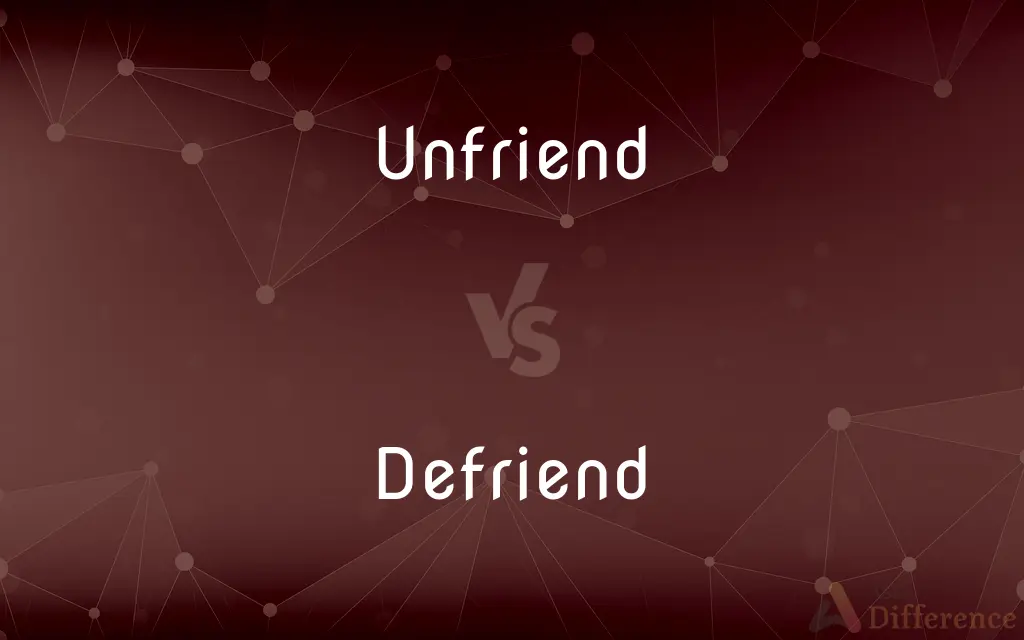 Unfriend vs. Defriend — What's the Difference?