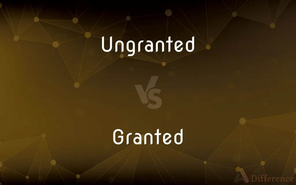 Ungranted vs. Granted — What's the Difference?