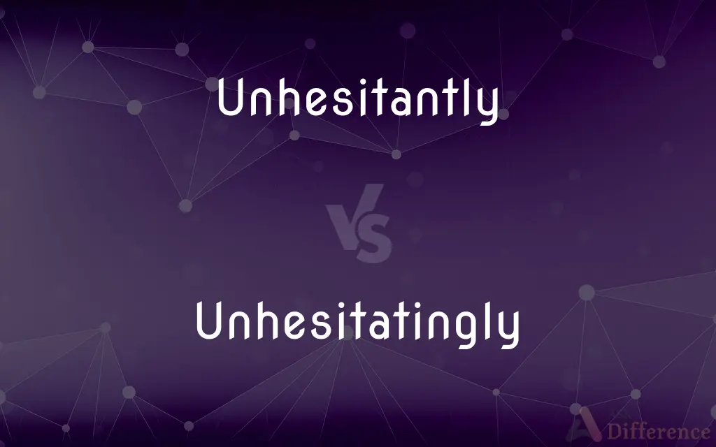 Unhesitantly vs. Unhesitatingly — What's the Difference?