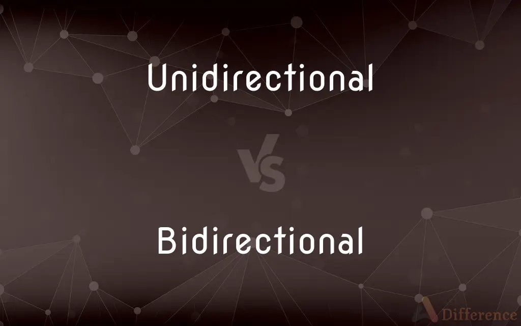 Unidirectional vs. Bidirectional — What's the Difference?