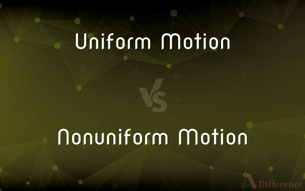 Uniform Motion vs. Nonuniform Motion — What's the Difference?