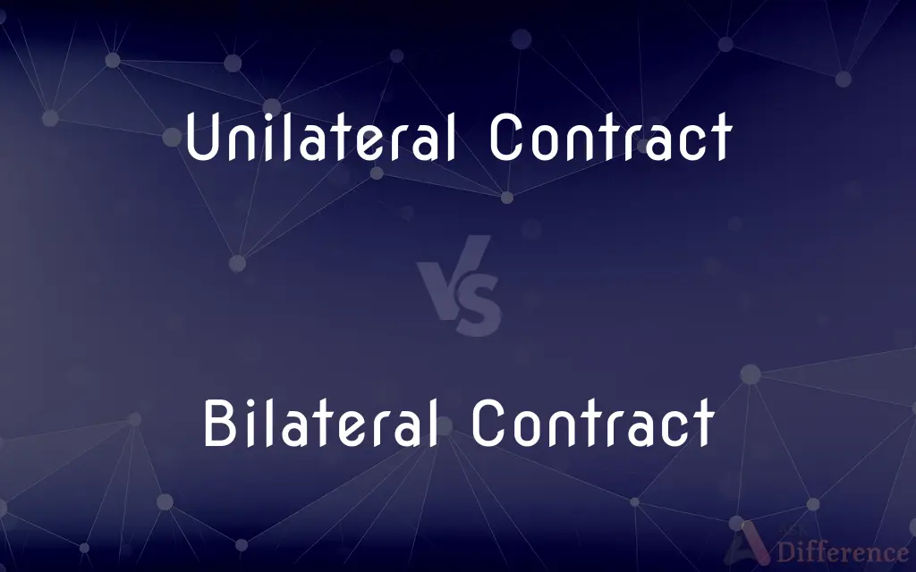Unilateral Contract vs. Bilateral Contract — What's the Difference?