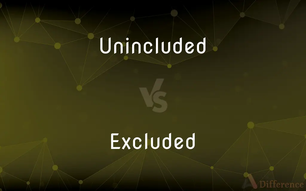 Unincluded vs. Excluded — What's the Difference?