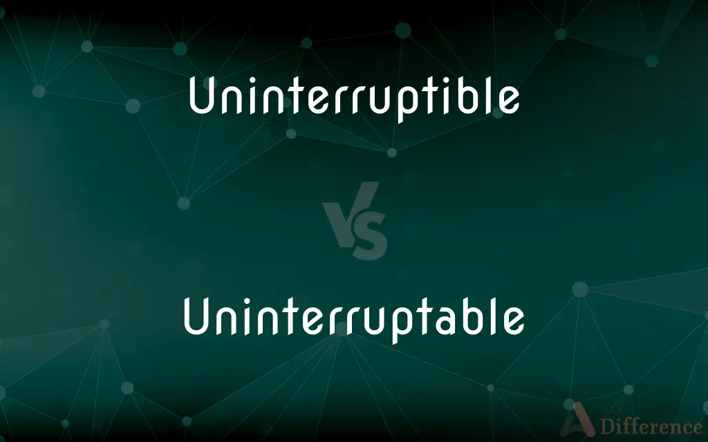 Uninterruptible vs. Uninterruptable — What's the Difference?