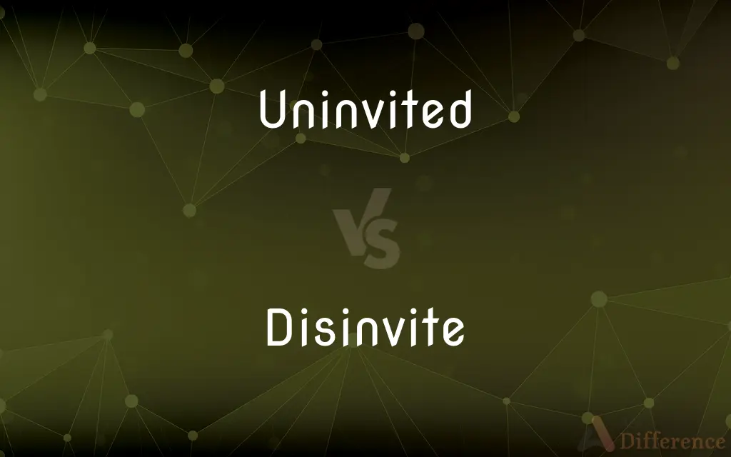 Uninvited vs. Disinvite — What's the Difference?