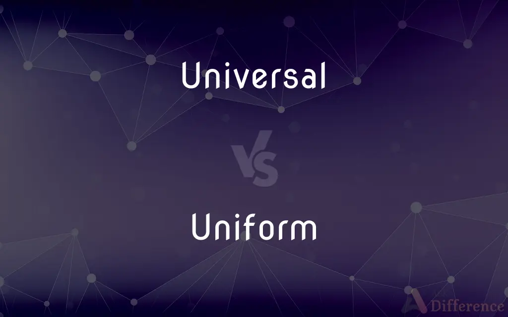 Universal vs. Uniform — What's the Difference?