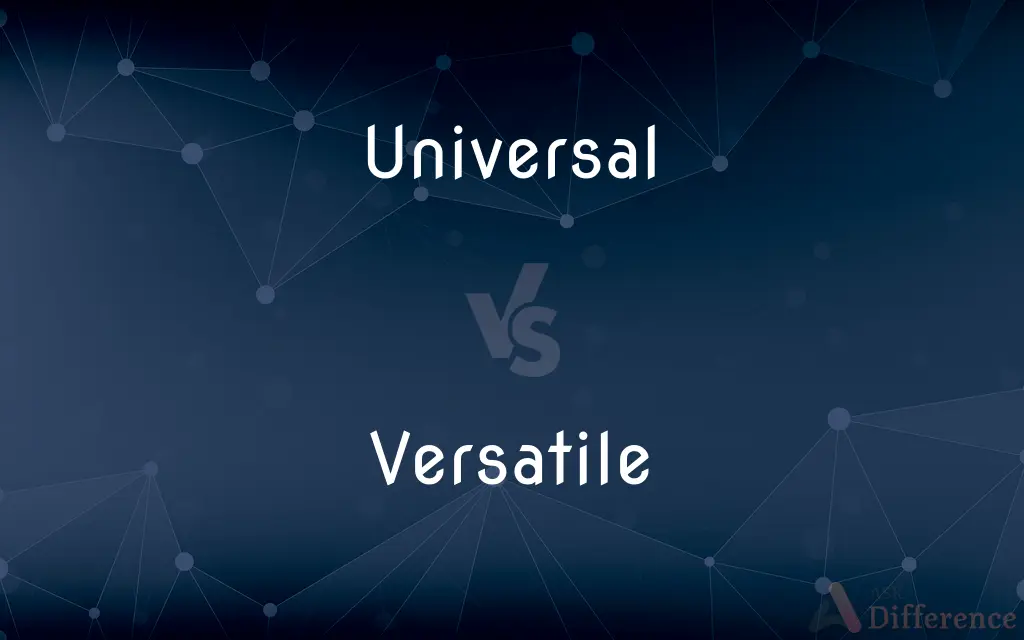 Universal vs. Versatile — What's the Difference?