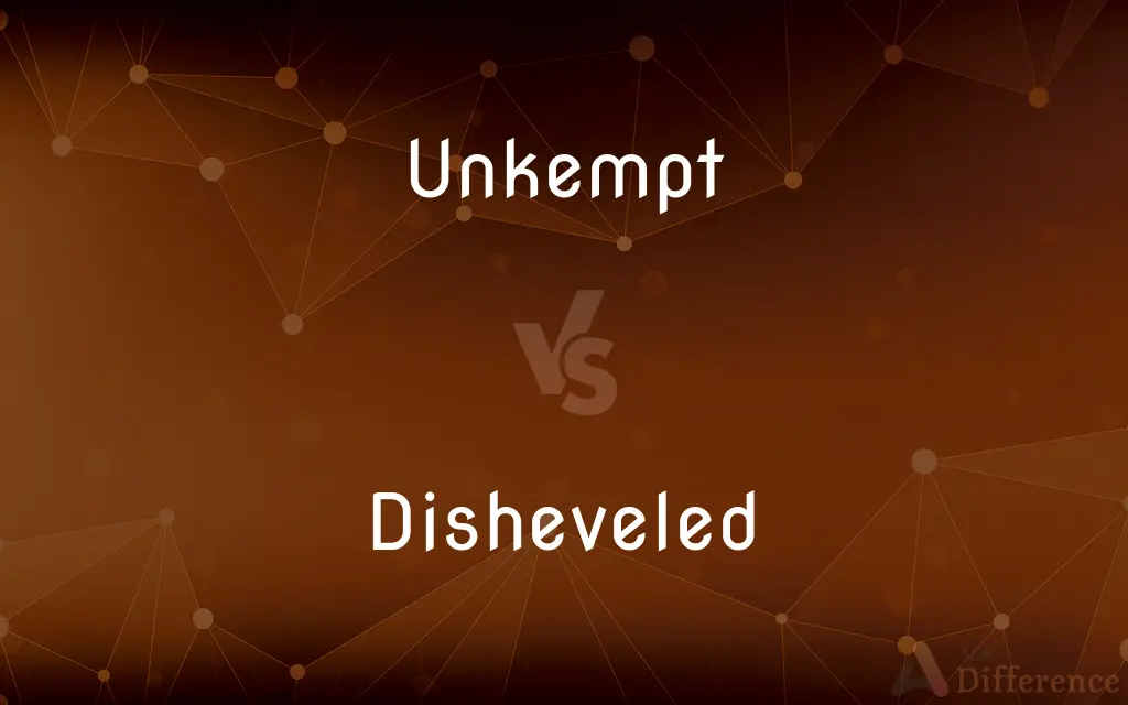 Unkempt vs. Disheveled — What's the Difference?