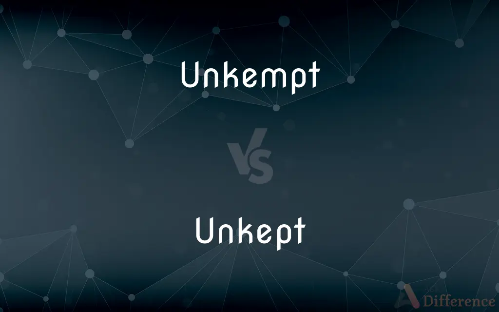 Unkempt vs. Unkept — What's the Difference?