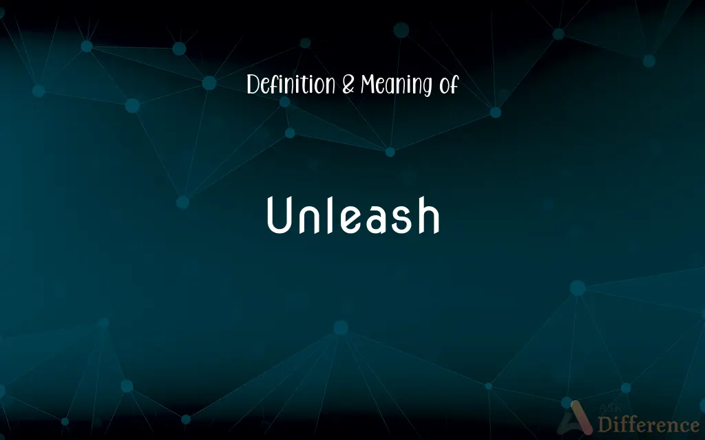 Unleash