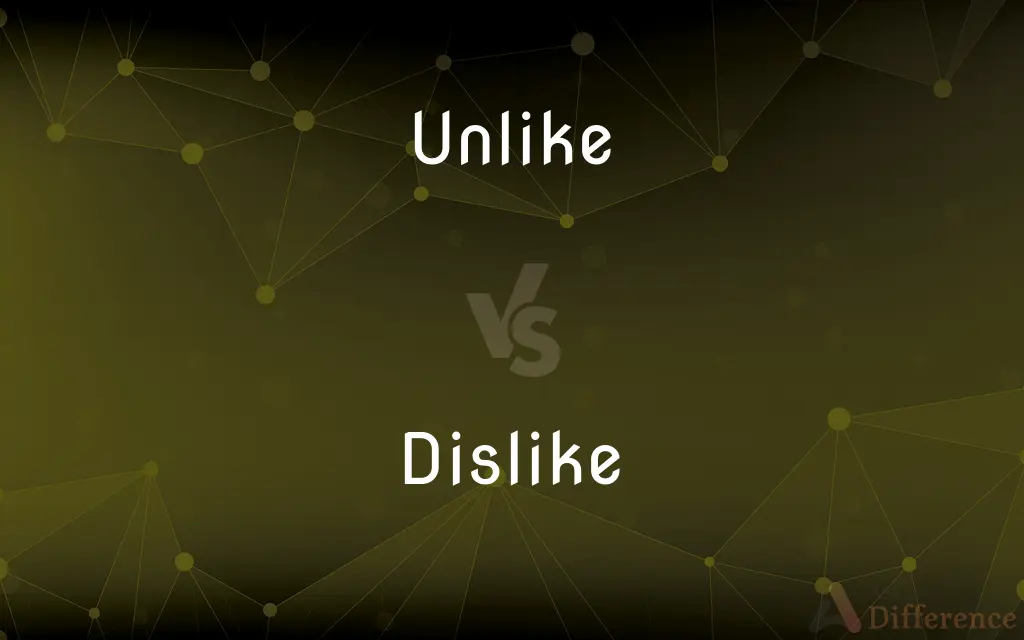 Unlike vs. Dislike — What's the Difference?