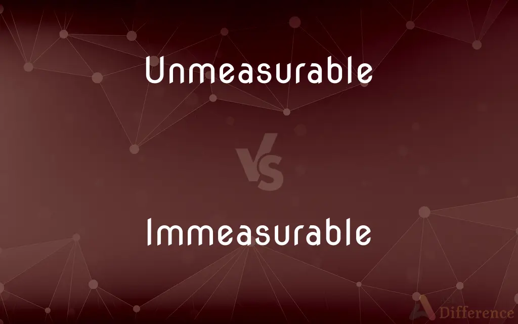 Unmeasurable vs. Immeasurable — What's the Difference?