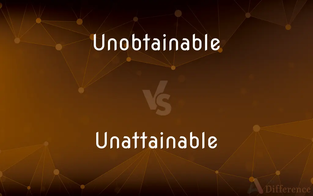 Unobtainable vs. Unattainable — What's the Difference?