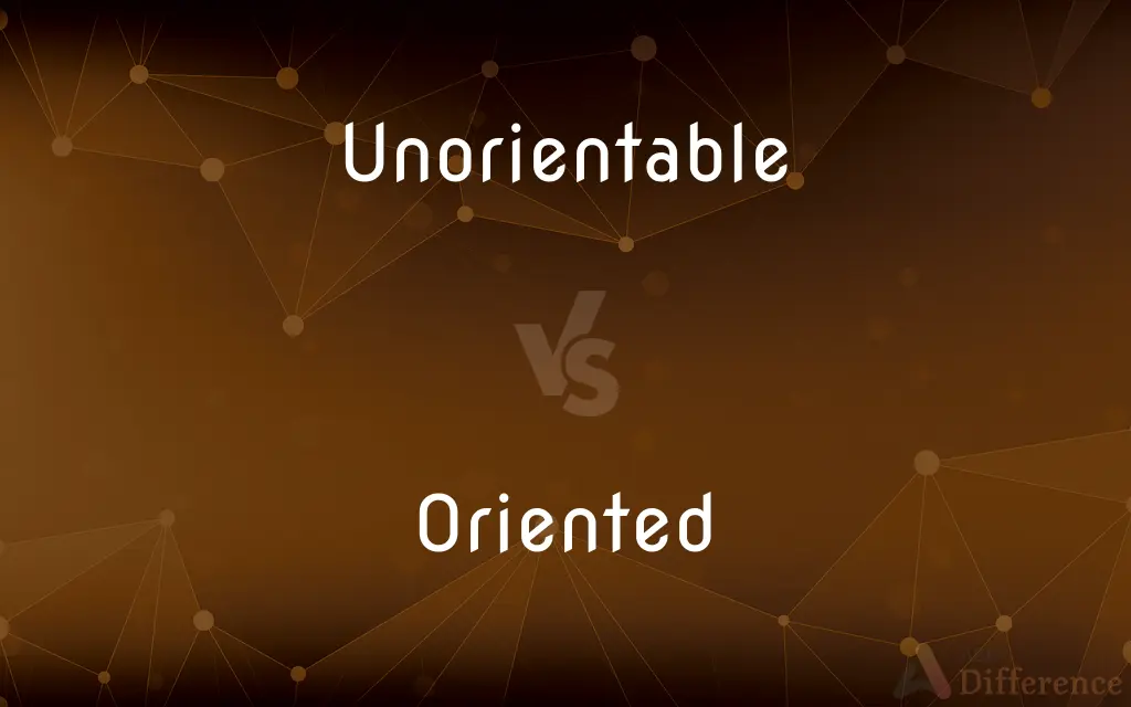 Unorientable vs. Oriented — What's the Difference?