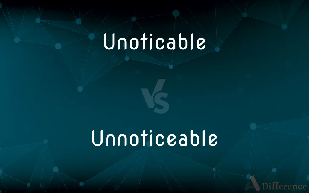 Unoticable vs. Unnoticeable — Which is Correct Spelling?