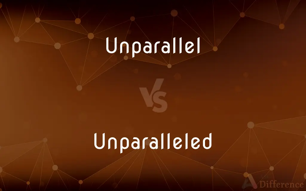 Unparallel vs. Unparalleled — What's the Difference?