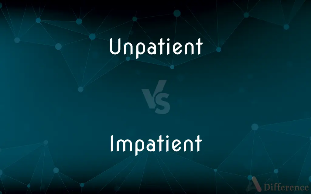 Unpatient vs. Impatient — Which is Correct Spelling?