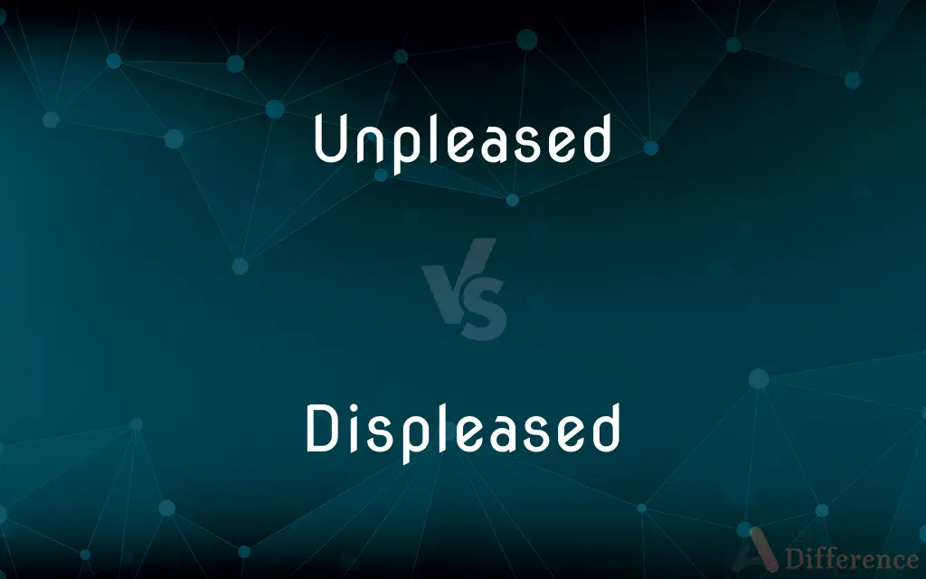Unpleased vs. Displeased — Which is Correct Spelling?