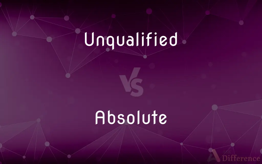 Unqualified vs. Absolute — What's the Difference?