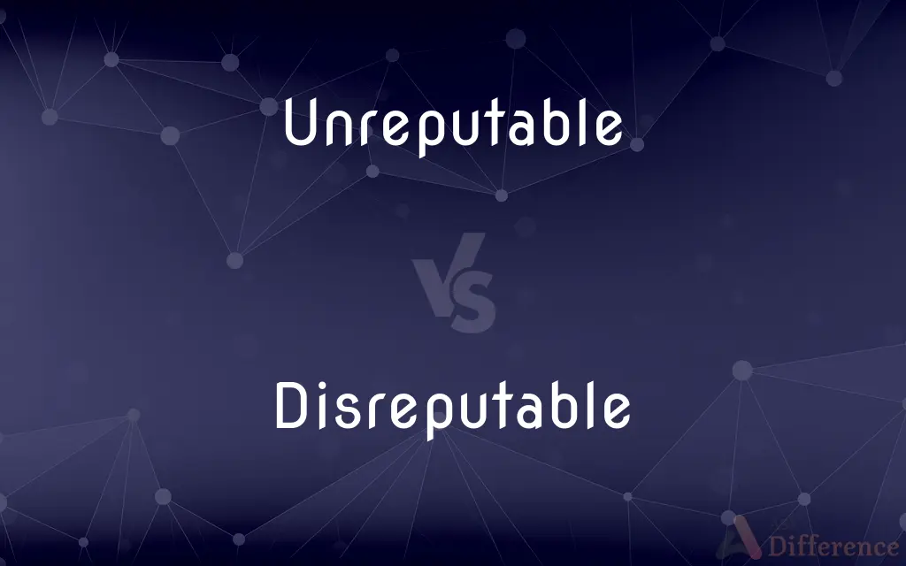 Unreputable vs. Disreputable — Which is Correct Spelling?
